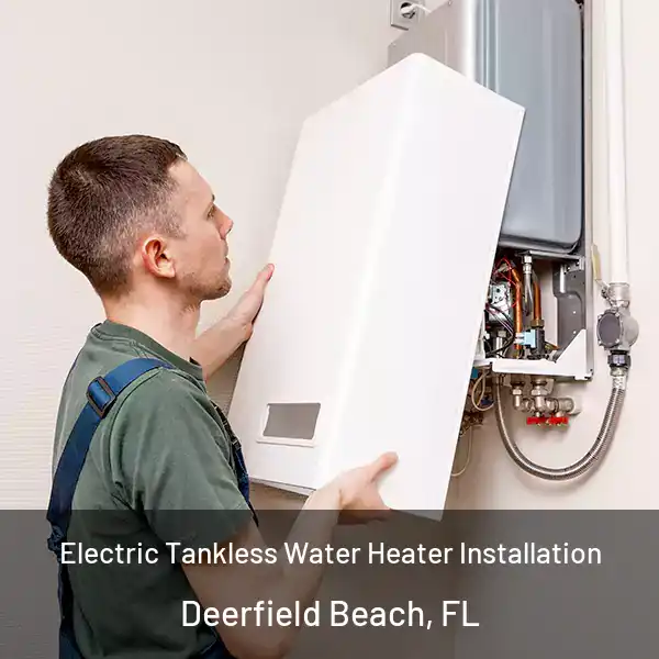  Electric Tankless Water Heater Installation Deerfield Beach, FL