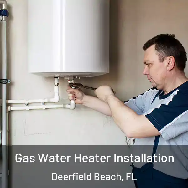  Gas Water Heater Installation Deerfield Beach, FL