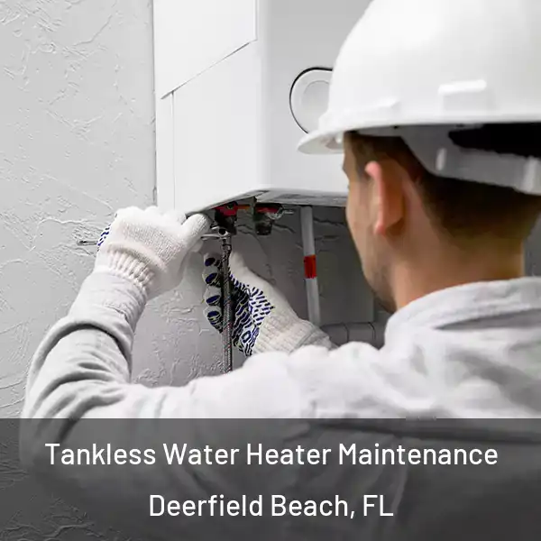  Tankless Water Heater Maintenance Deerfield Beach, FL