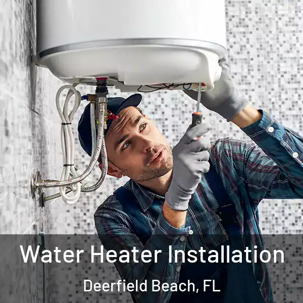  Water Heater Installation Deerfield Beach, FL